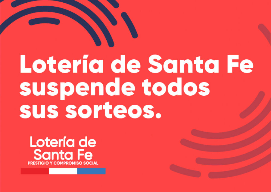 LOTERÍA DE SANTA FE SUSPENDIÓ SUS ACTIVIDADES POR EMERGENCIA SANITARIA