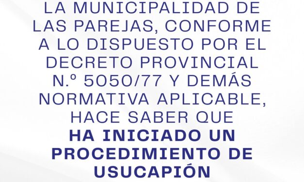 MUNICIPALIDAD DE LAS PAREJAS INICIÓ UN PROCEDIMIENTO DE USUCAPIÓN ADMINISTRATIVA DE UN INMUEBLE